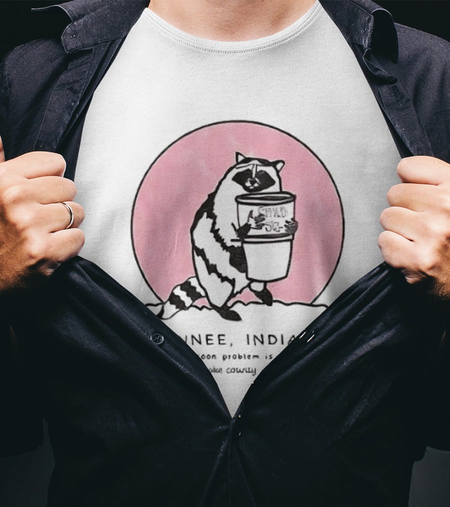 Pawnee Indiana Raccoon Problem Under Control With Raccoon Holding Can T-Shirt