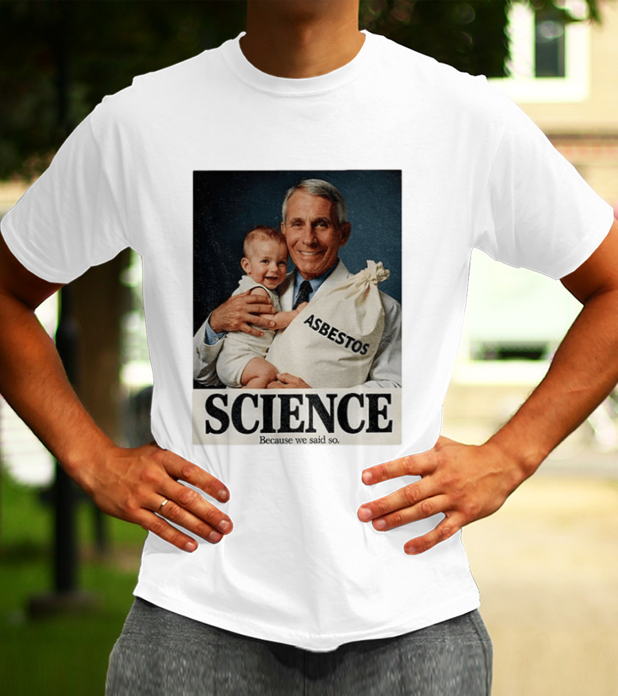 Dr Fauci Science Asbestos Because We Said So Baby T-Shirt