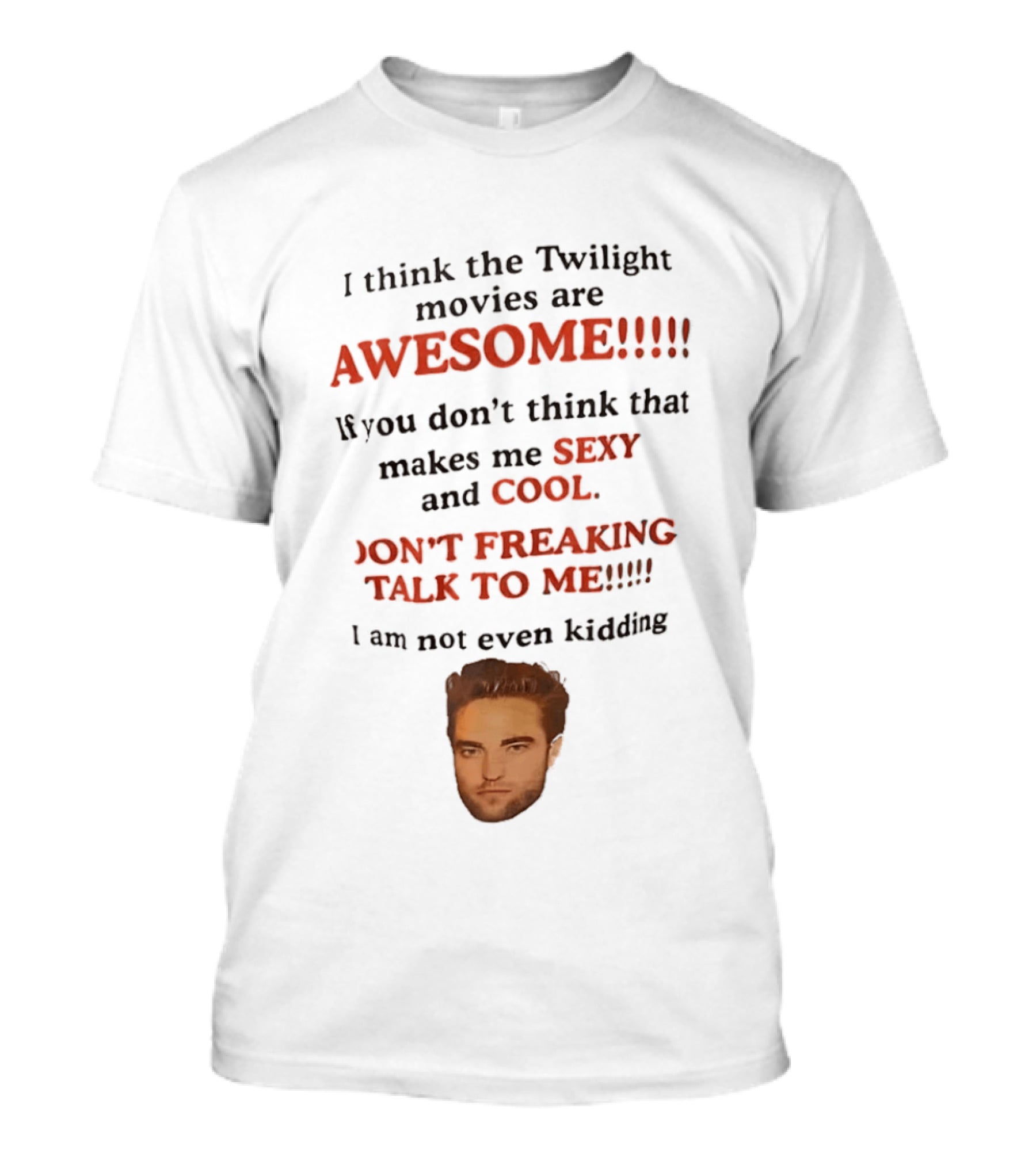 Twilight Movies Awesome Sexy Cool Don't Freaking Talk To Me T-Shirt