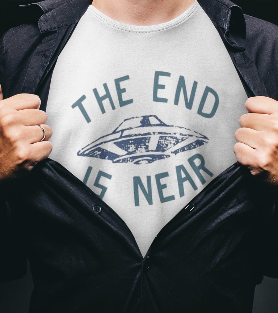 The End Is Near UFO T-Shirt