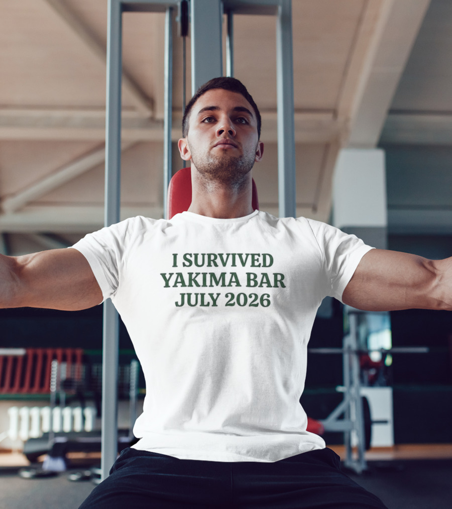 I Survived Yakima Bar July 2026 Event T-Shirt