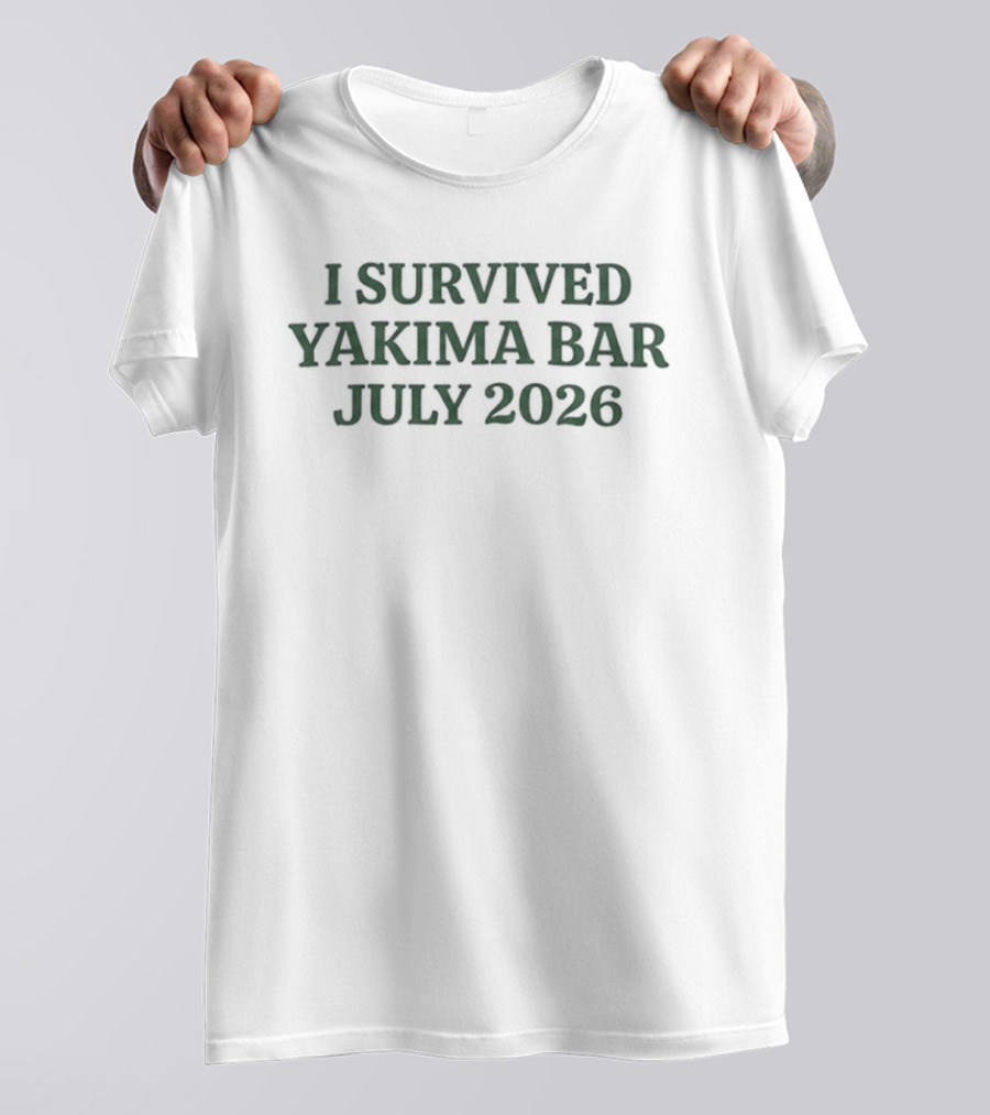 I Survived Yakima Bar July 2026 Event T-Shirt