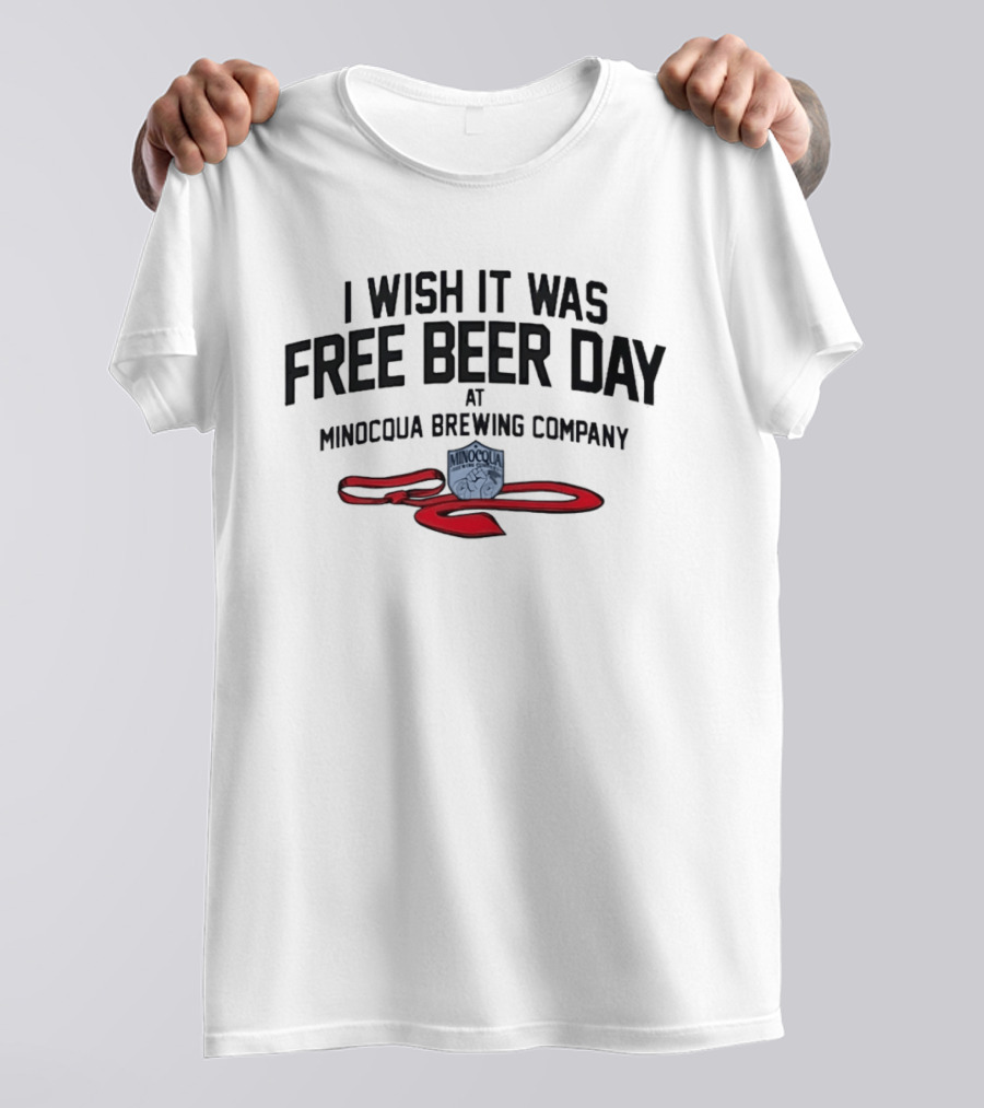 I Wish It Was Free Beer Day Minocqua Brewing Company Red Ribbon T-Shirt