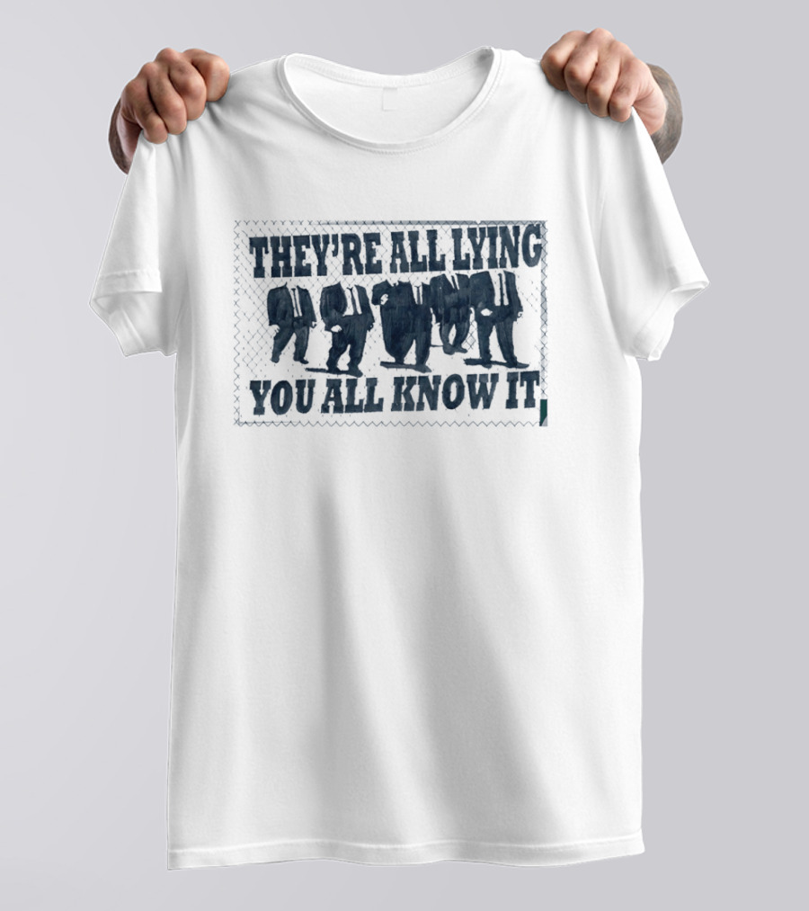 They're All Lying You All Know It Political Protest Shepard Fairey Obey T-Shirt