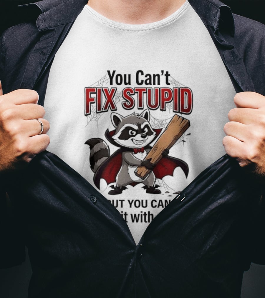 Vampire Raccoon You Can't Fix Stupid But You Can Numb It With A 2X4 T-Shirt