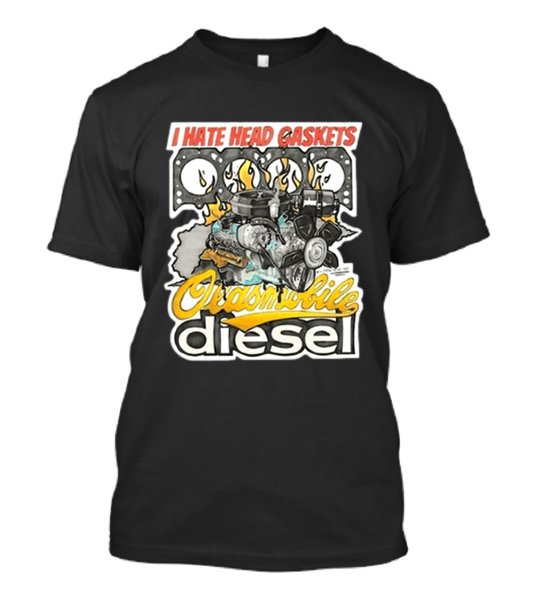 I Hate Head Gaskets Oldsmobile Diesel T-Shirt