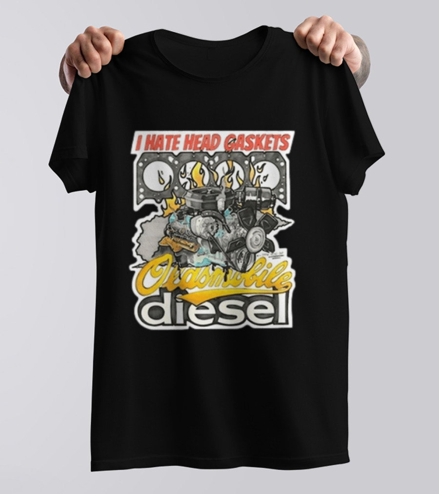 I Hate Head Gaskets Oldsmobile Diesel T-Shirt