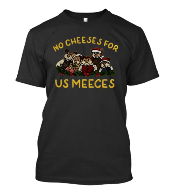 No Cheeses For Us Meeces Christmas Bears With Santa Hats And Holiday Attire T-Shirt