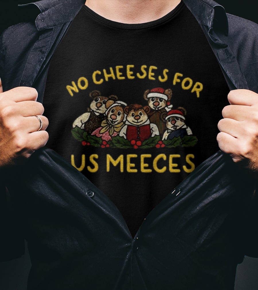 No Cheeses For Us Meeces Christmas Bears With Santa Hats And Holiday Attire T-Shirt