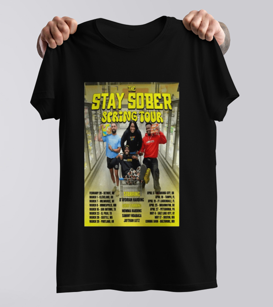 The Stay Sober Spring Tour 2025 Starring D'Aydrian Harding With Guest Stars Tour Locations And Dates T-Shirt
