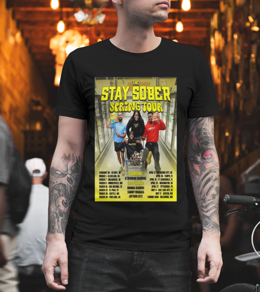 The Stay Sober Spring Tour 2025 Starring D'Aydrian Harding With Guest Stars Tour Locations And Dates T-Shirt