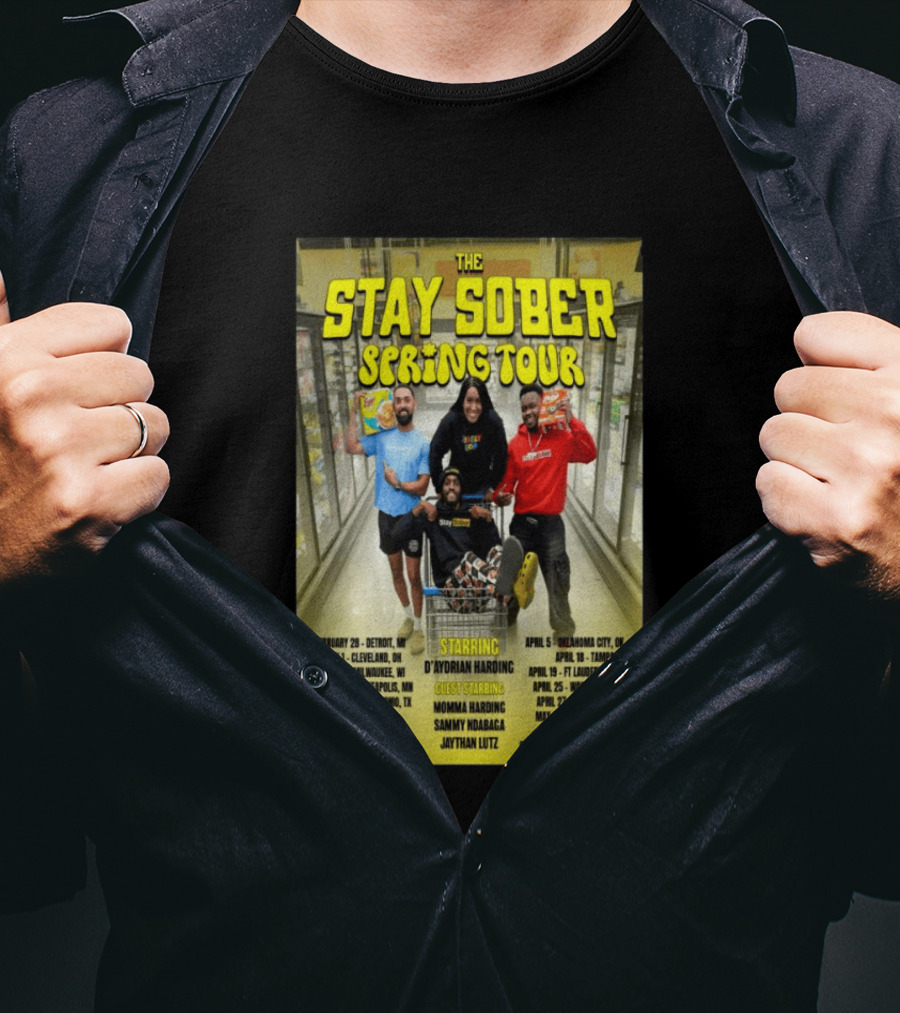 The Stay Sober Spring Tour 2025 Starring D'Aydrian Harding With Guest Stars Tour Locations And Dates T-Shirt
