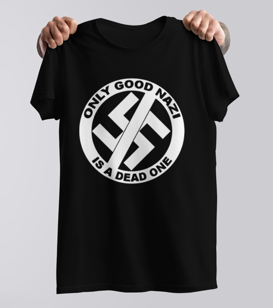Only Good Nazi Is A Dead One T-Shirt