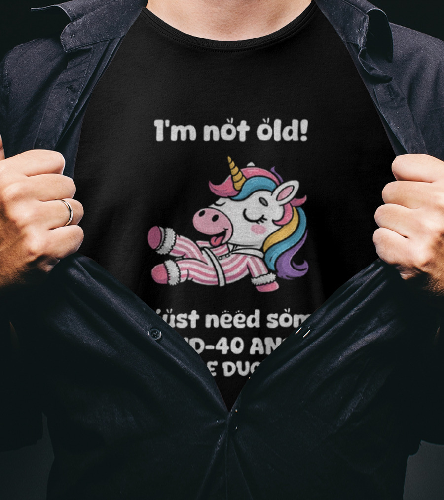 Unicorn I'm Not Old I Just Need Some WD 40 And A Little Duct Tape T-Shirt