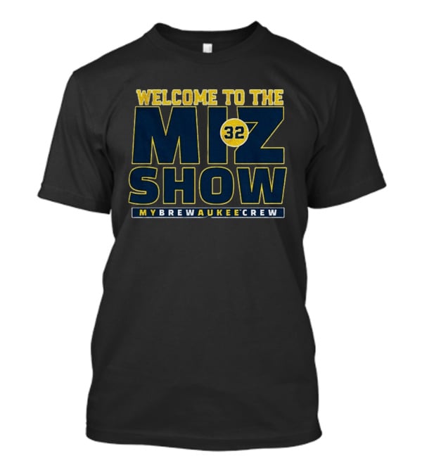 Welcome To The The Miz Show 32 My Brewaukee Crew T-Shirt
