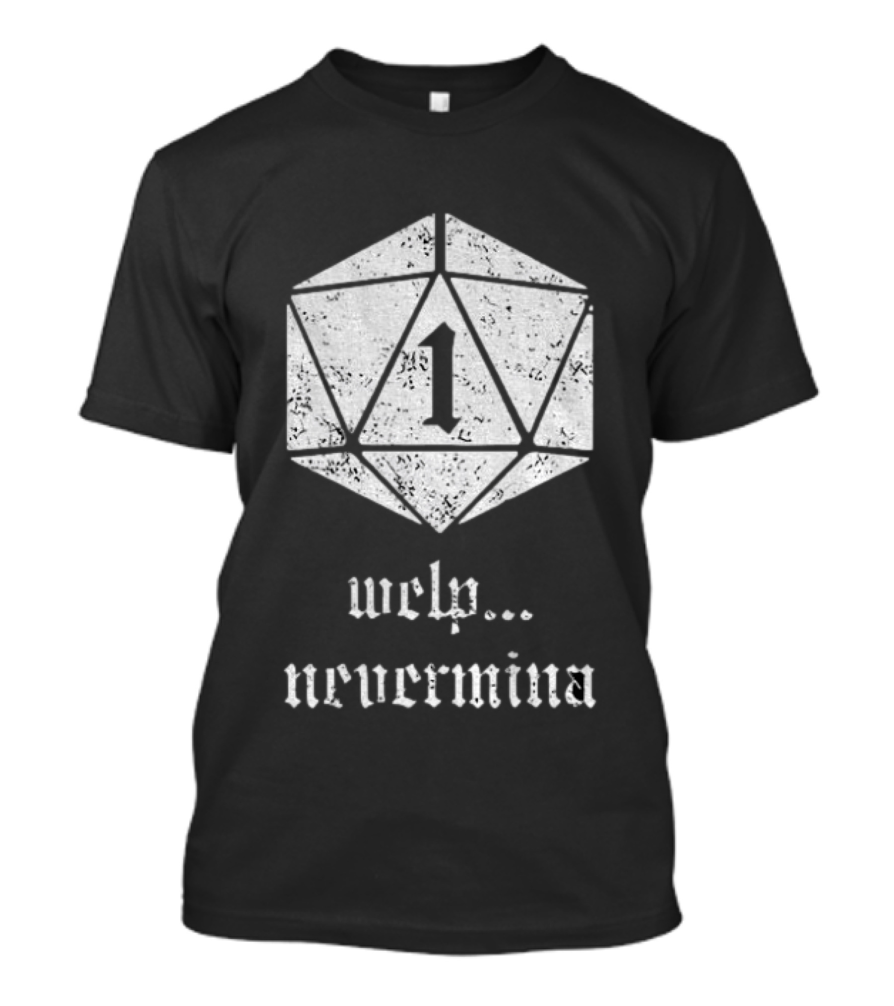 Welp Nevermind Nat 1 Dice Roll Gaming Humor T-Shirt