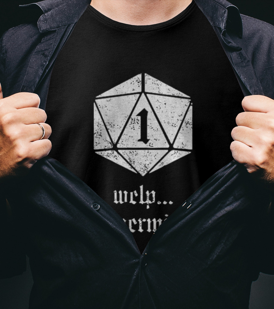 Welp Nevermind Nat 1 Dice Roll Gaming Humor T-Shirt