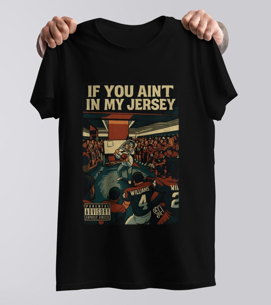 Williams If You Ain't In My Jersey Parental Advisory Explicit Lyrics Football Team Locker Room Scene T-Shirt