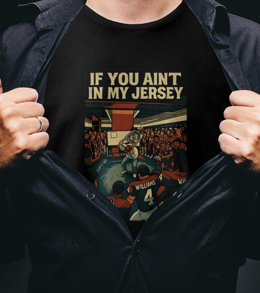 Williams If You Ain't In My Jersey Parental Advisory Explicit Lyrics Football Team Locker Room Scene T-Shirt