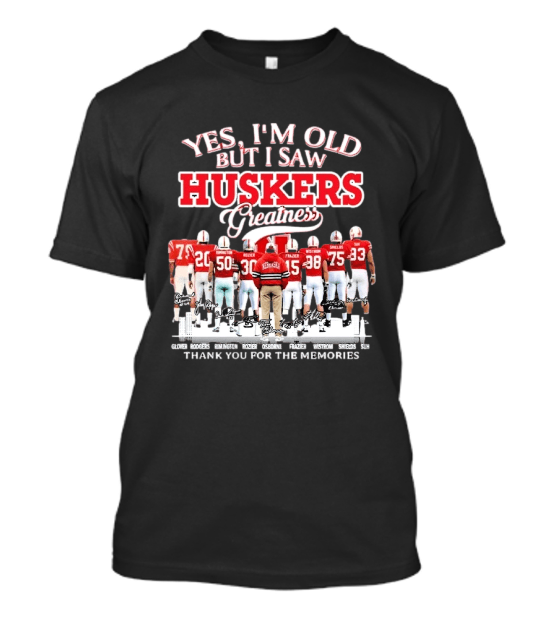 Yes I'm Old But I Saw Huskers Greatness Thank You For The Memories Nebraska Cornhuskers Signatures T-Shirt