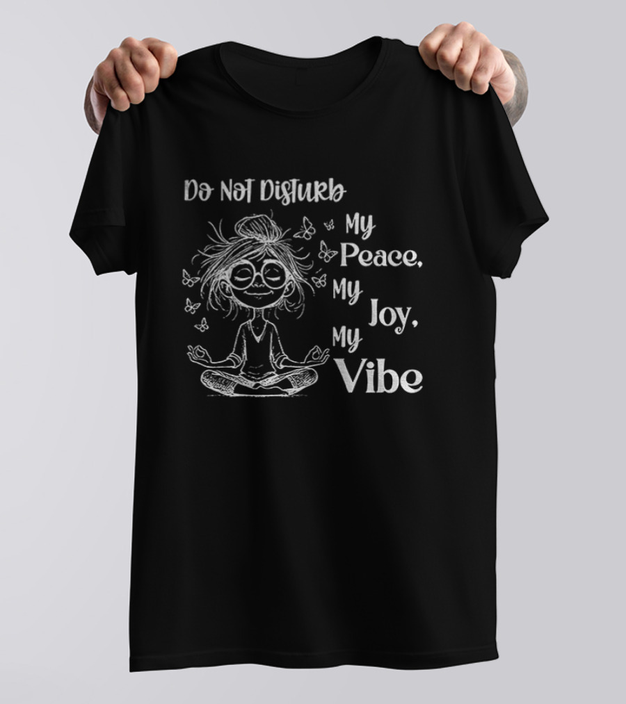 Yoga Girl Do Not Disturb My Peace My Joy My Vibe Serenity Meditation Butterfly T-Shirt