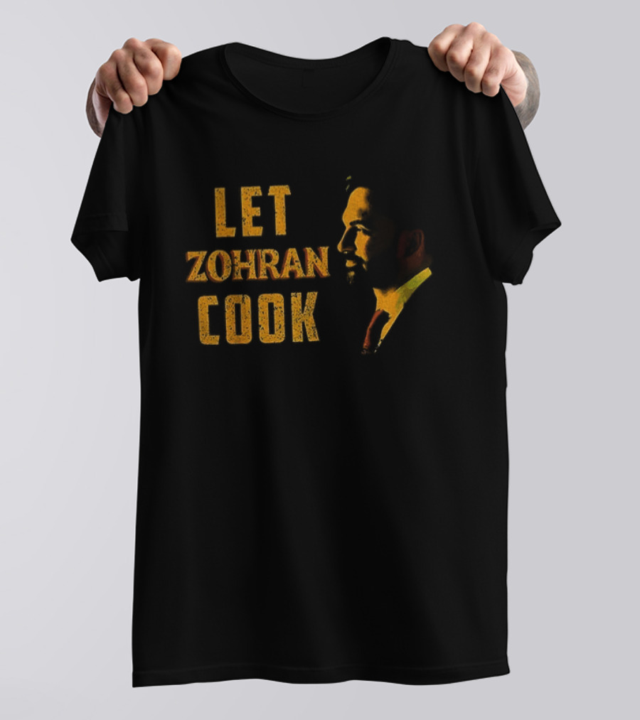 Let Zohran Cook Political Message Zohran Mamdani T-Shirt
