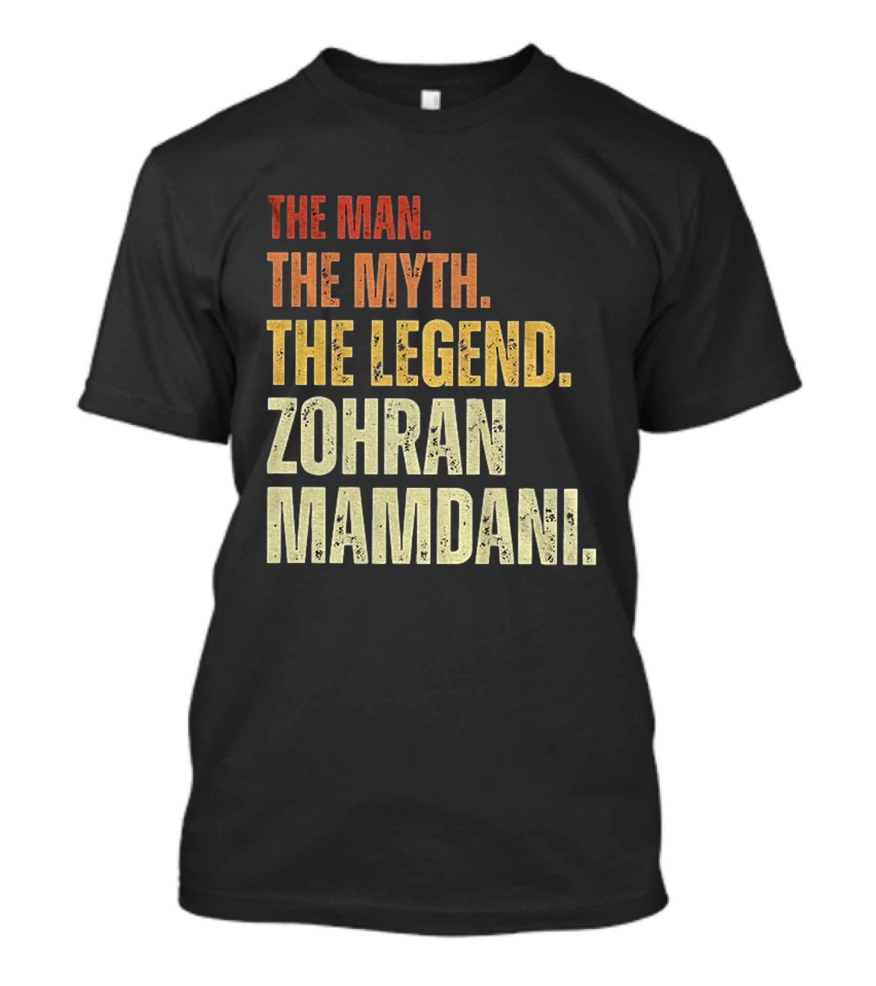 The Man The Myth The Legend Zohran Mamdani Political T-Shirt