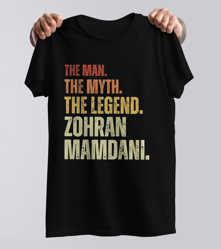 The Man The Myth The Legend Zohran Mamdani Political T-Shirt