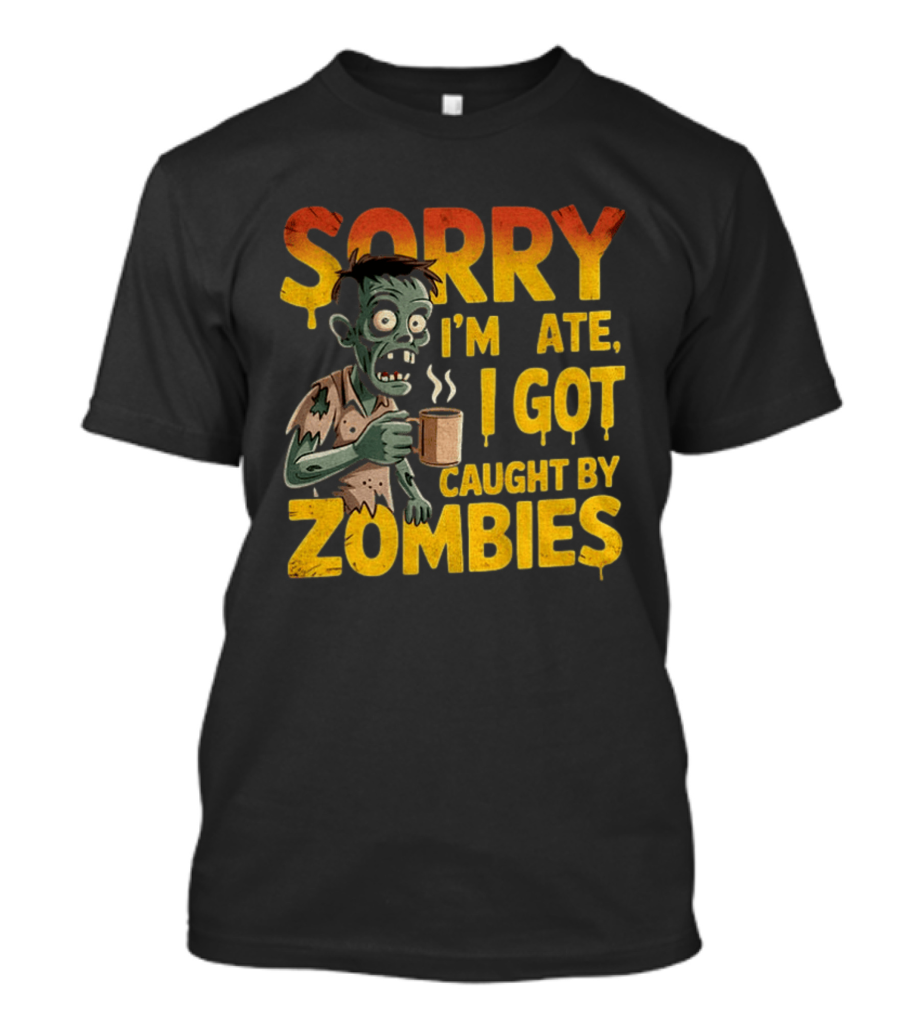 Sorry I'm Late I Got Caught By Zombies Halloween T-Shirt