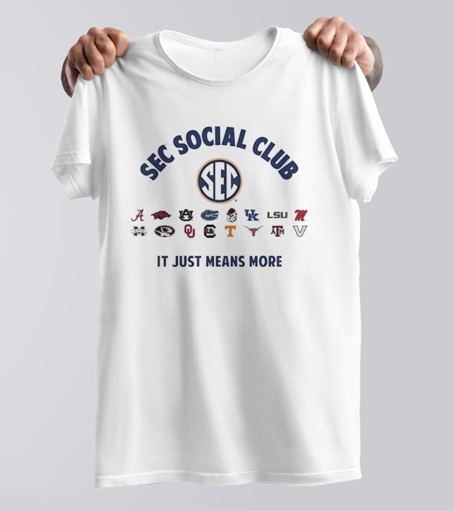SEC Social Club It Just Means More Alabama Georgia Florida LSU Arkansas Oklahoma Tennessee Kentucky Texas T-Shirt