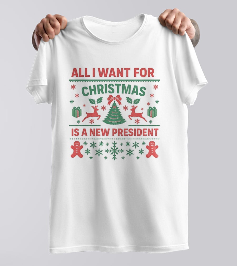 All I Want For Christmas Is A New President Holiday Sweater With Reindeer And Gingerbread Men T-Shirt
