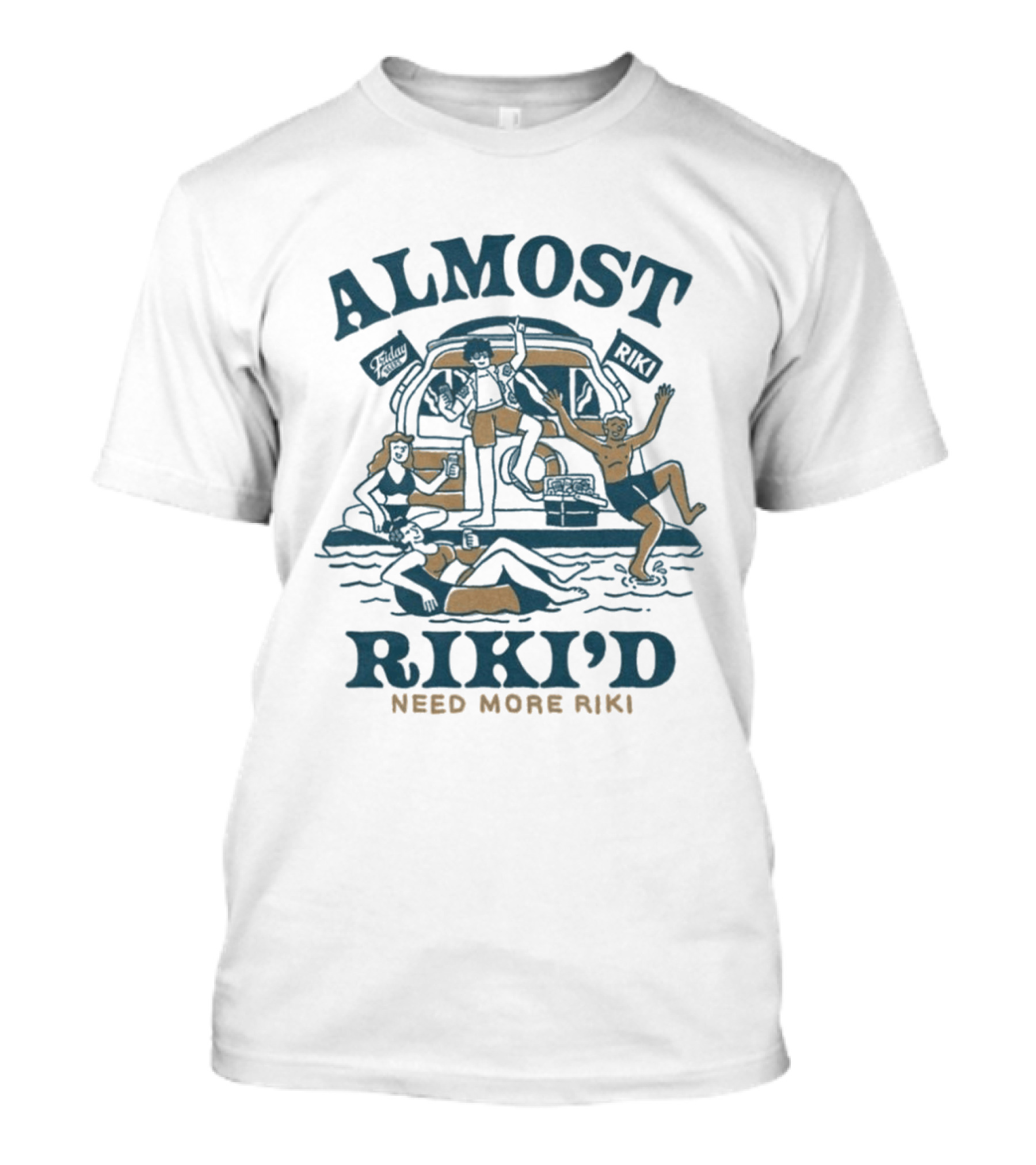 Almost Riki'd Need More Riki Boat Party Adventure T-Shirt