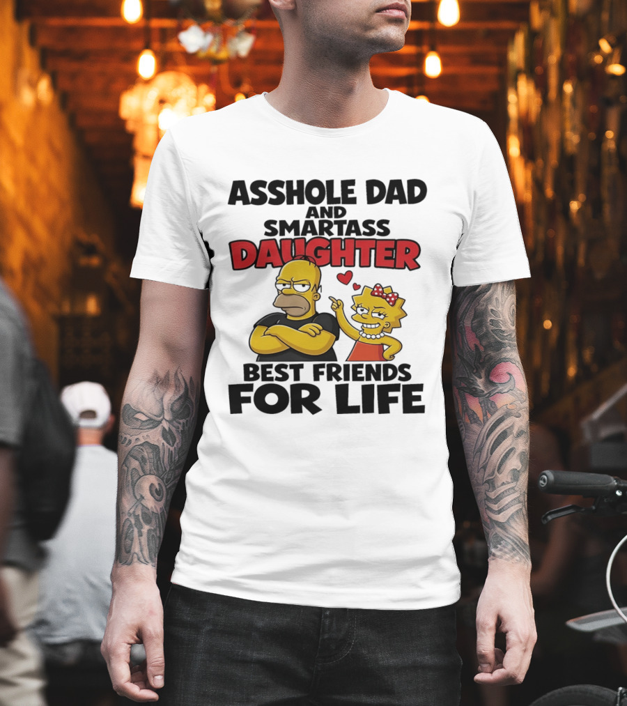Asshole Dad And Smartass Daughter Best Friends For Life The Simpsons T-Shirt