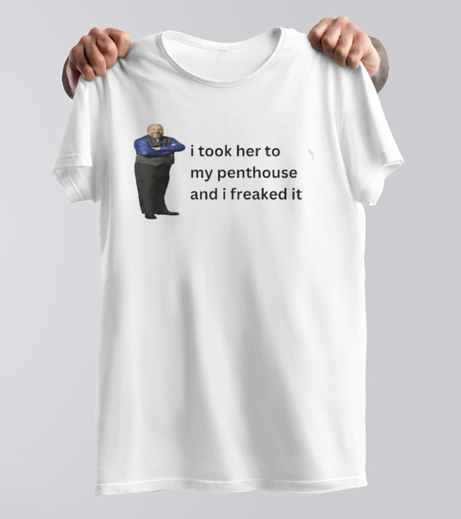 Bertram Jessie I Took Her To My Penthouse And I Freaked It Funny Meme T-Shirt