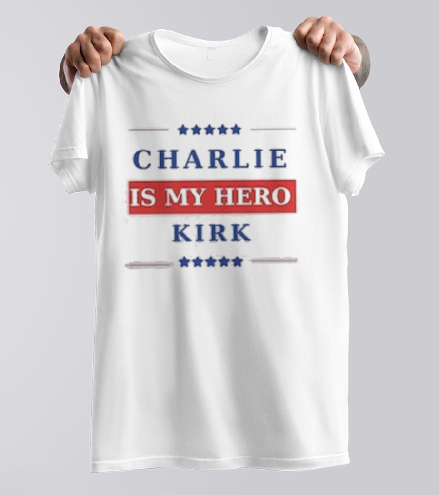 Charlie Kirk Is My Hero USA Patriotic T-Shirt