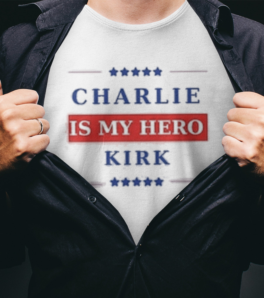 Charlie Kirk Is My Hero USA Patriotic T-Shirt