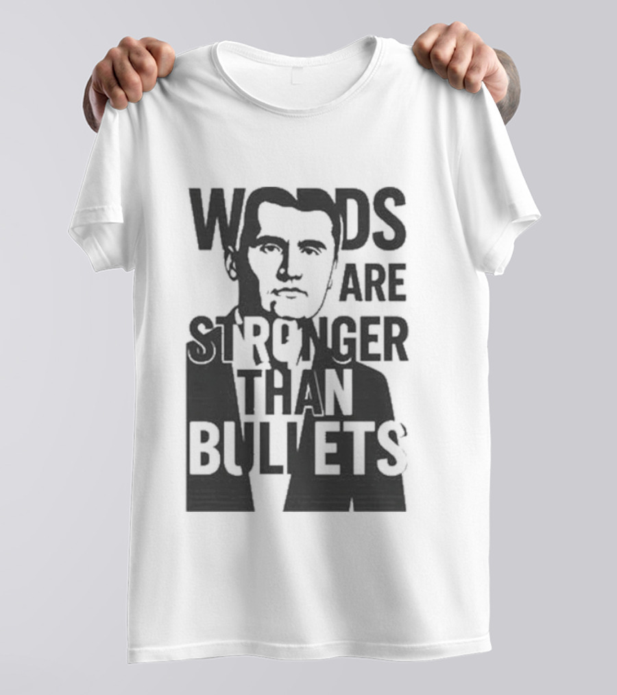 Charlie Kirk Words Are Stronger Than Bullets T-Shirt
