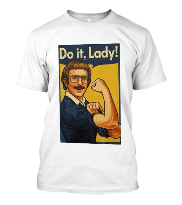Do It Lady Meme Feminist Empowerment Rosie The Riveter T-Shirt