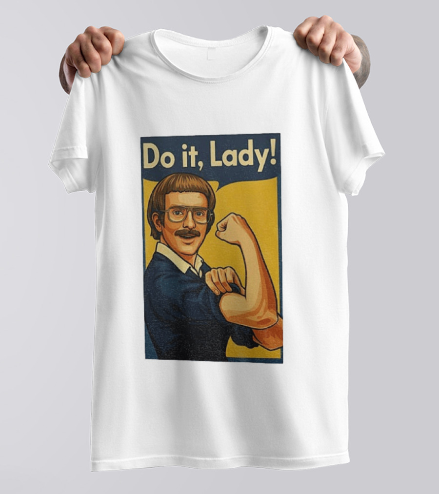 Do It Lady Meme Feminist Empowerment Rosie The Riveter T-Shirt
