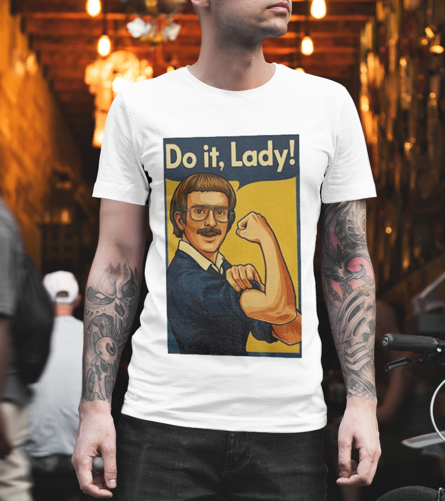 Do It Lady Meme Feminist Empowerment Rosie The Riveter T-Shirt