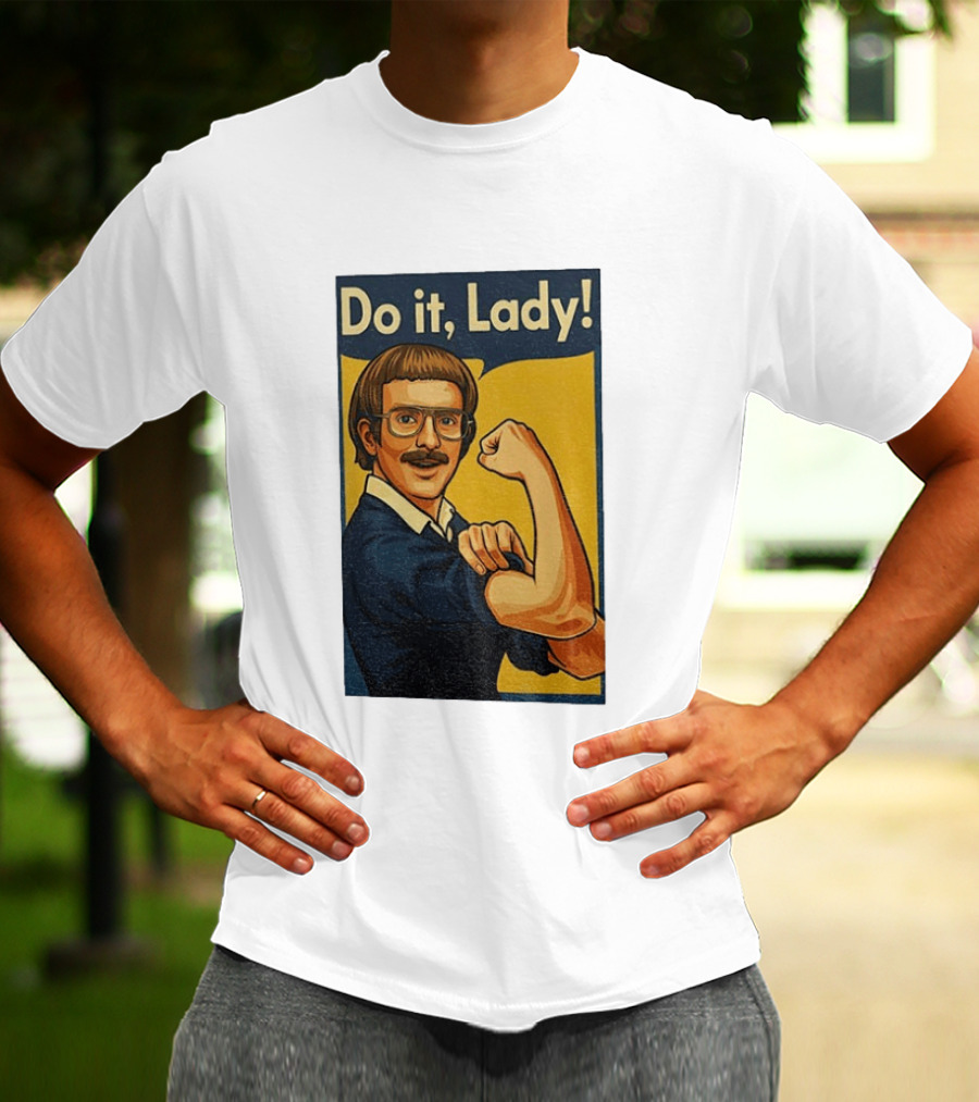 Do It Lady Meme Feminist Empowerment Rosie The Riveter T-Shirt