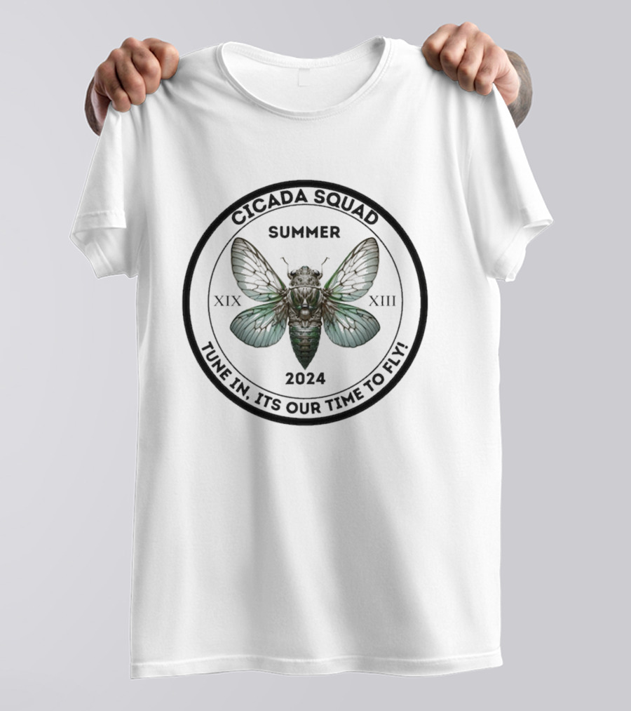 Cicada Squad Summer 2024 Tune In Its Our Time To Fly XIX XIII T-Shirt