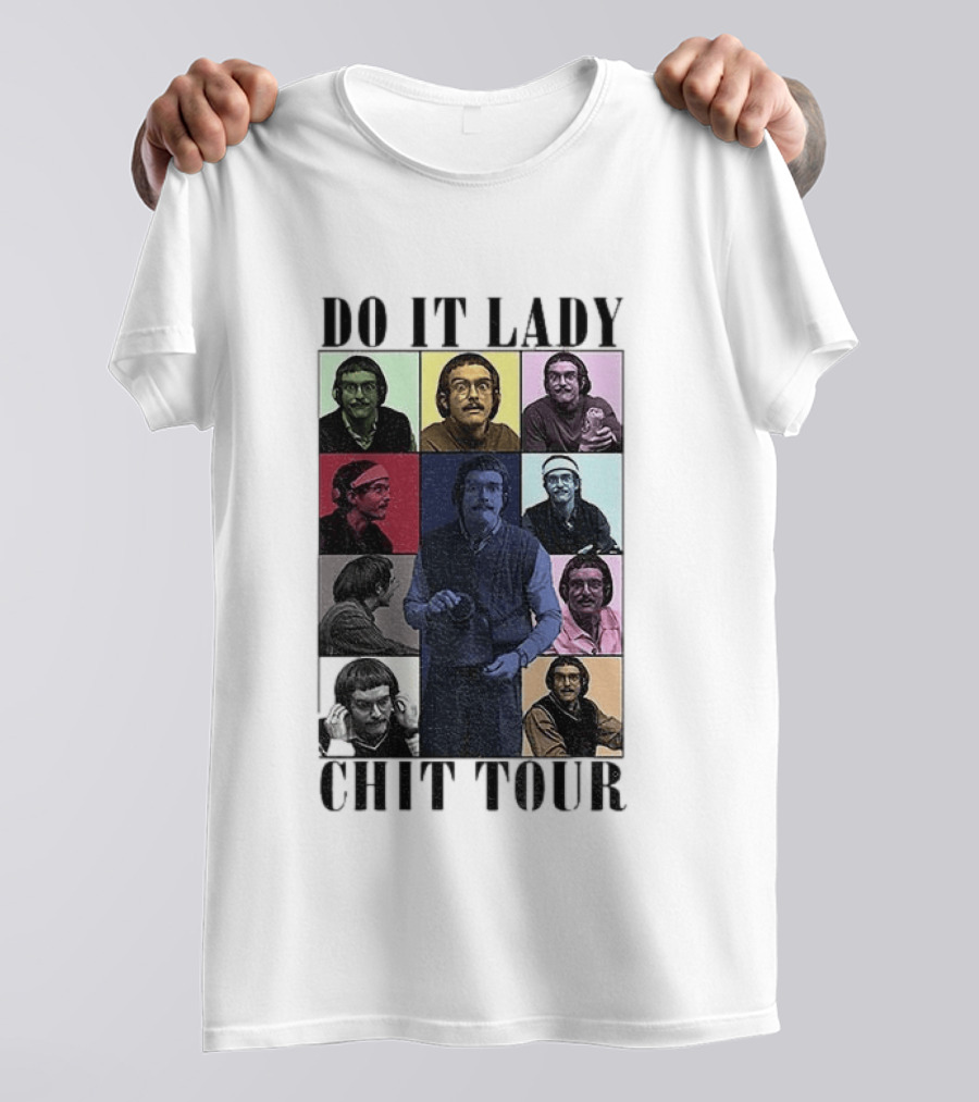 Do It Lady Chit Tour Eras Bootleg Comedy T-Shirt