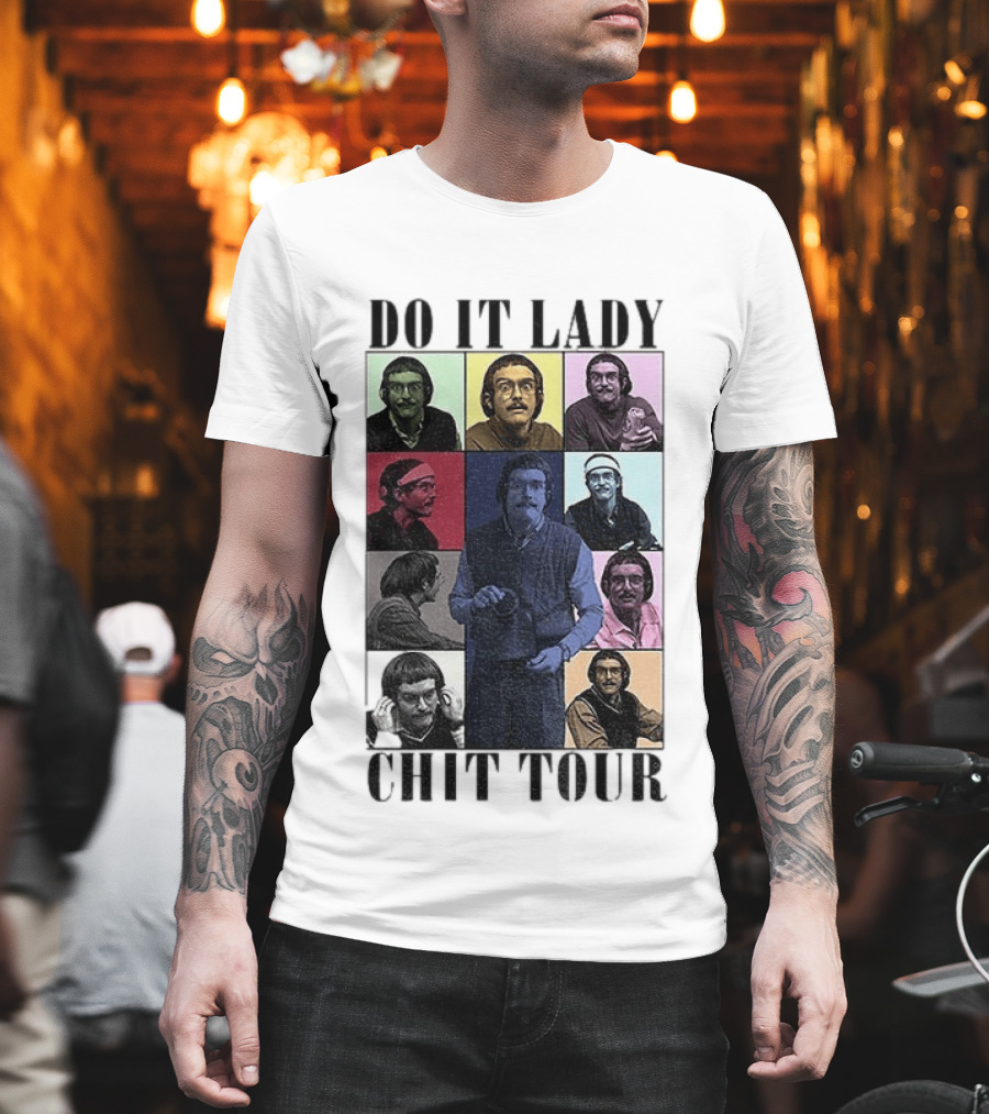 Do It Lady Chit Tour Eras Bootleg Comedy T-Shirt
