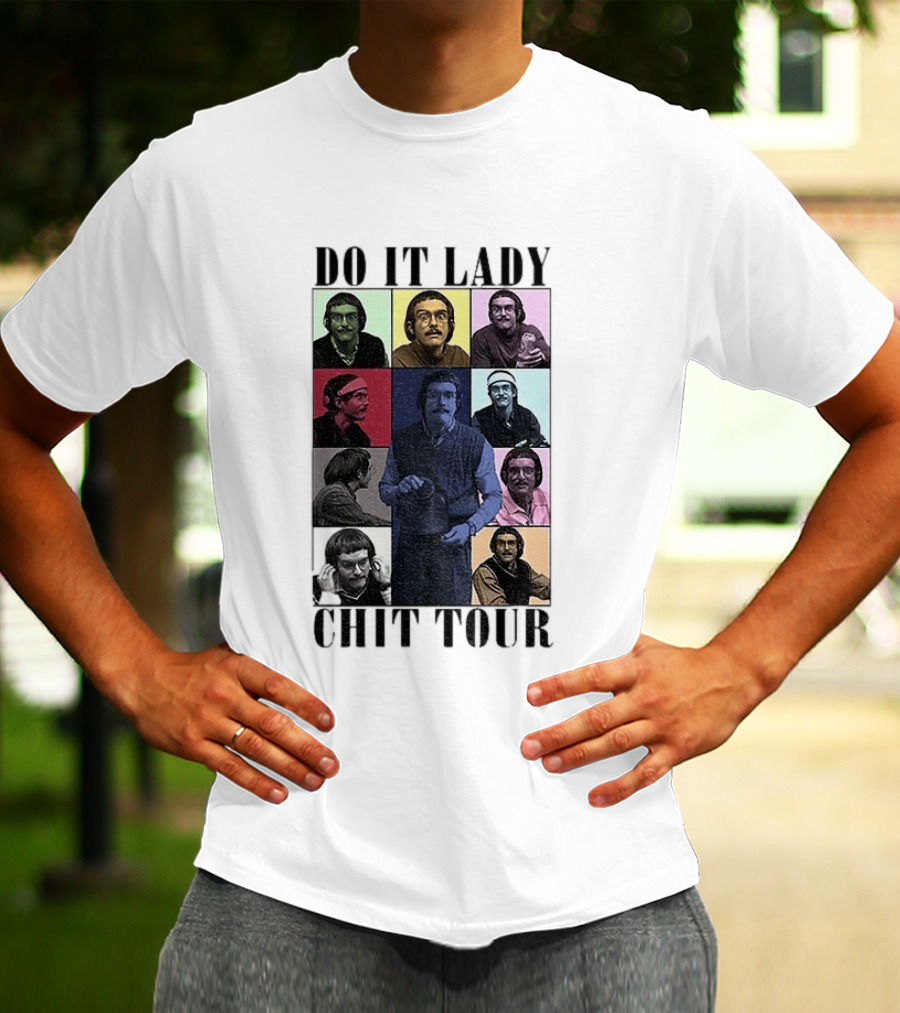 Do It Lady Chit Tour Eras Bootleg Comedy T-Shirt