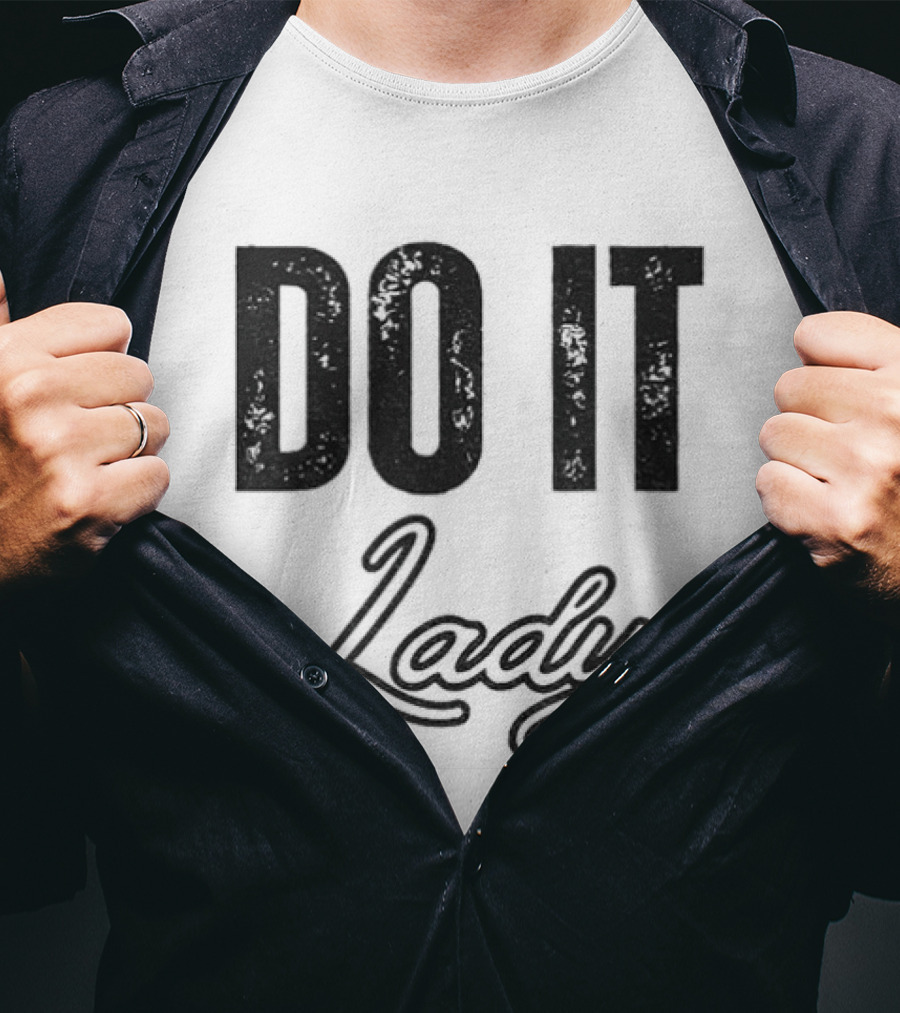 Do It Lady Humorous TikTok Chit Lady Phrase T-Shirt