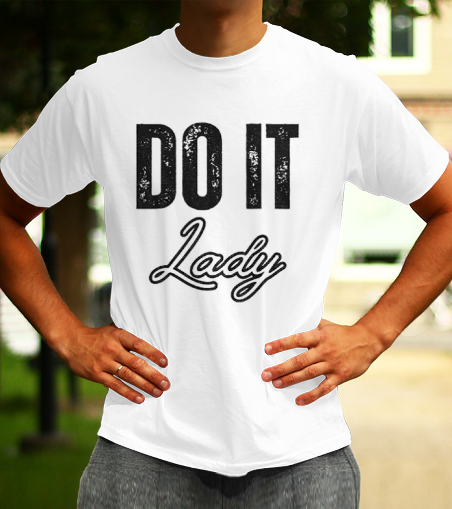 Do It Lady Humorous TikTok Chit Lady Phrase T-Shirt
