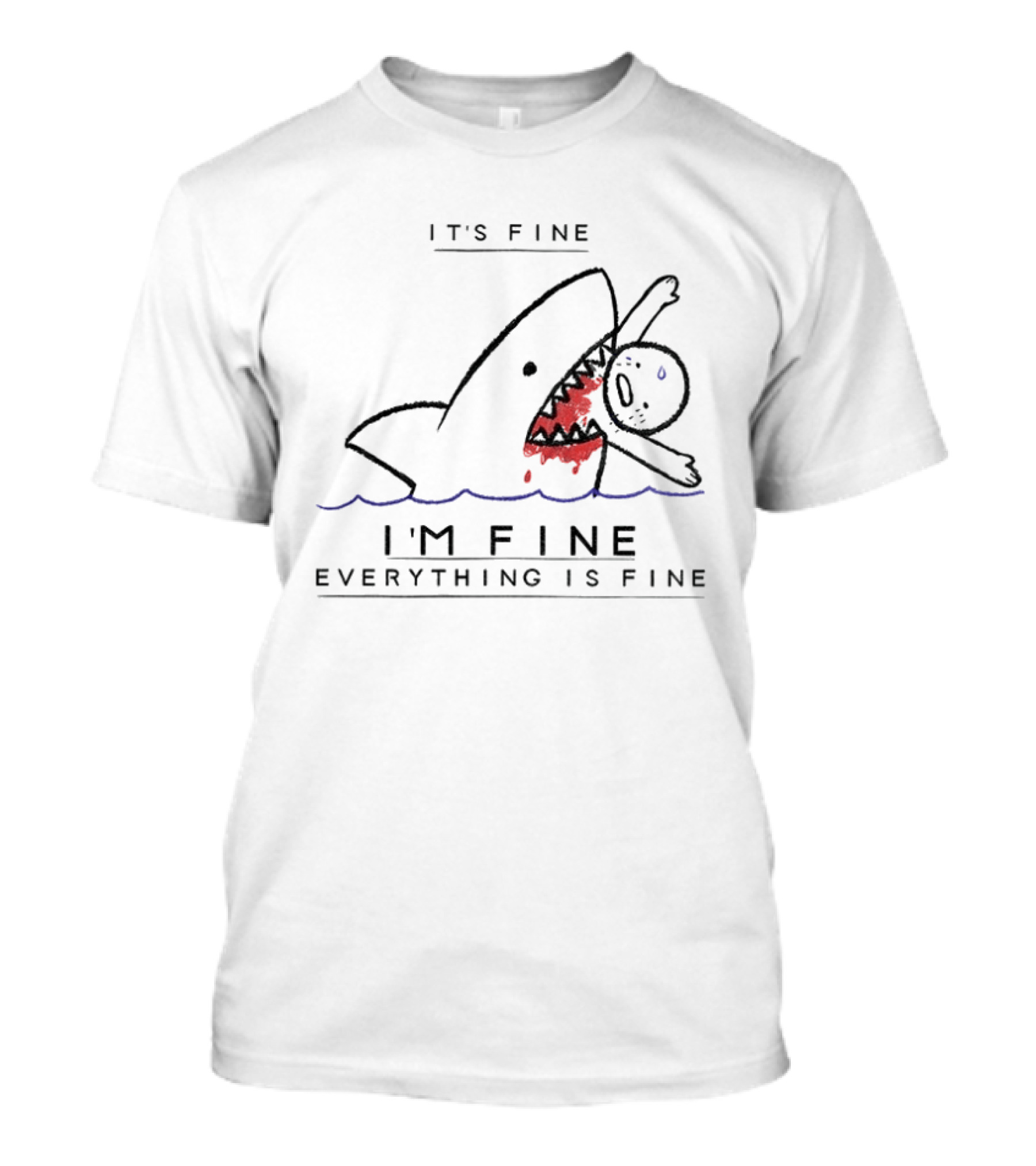 It's Fine I'm Fine Everything Is Fine Shark Meme Humor T-Shirt