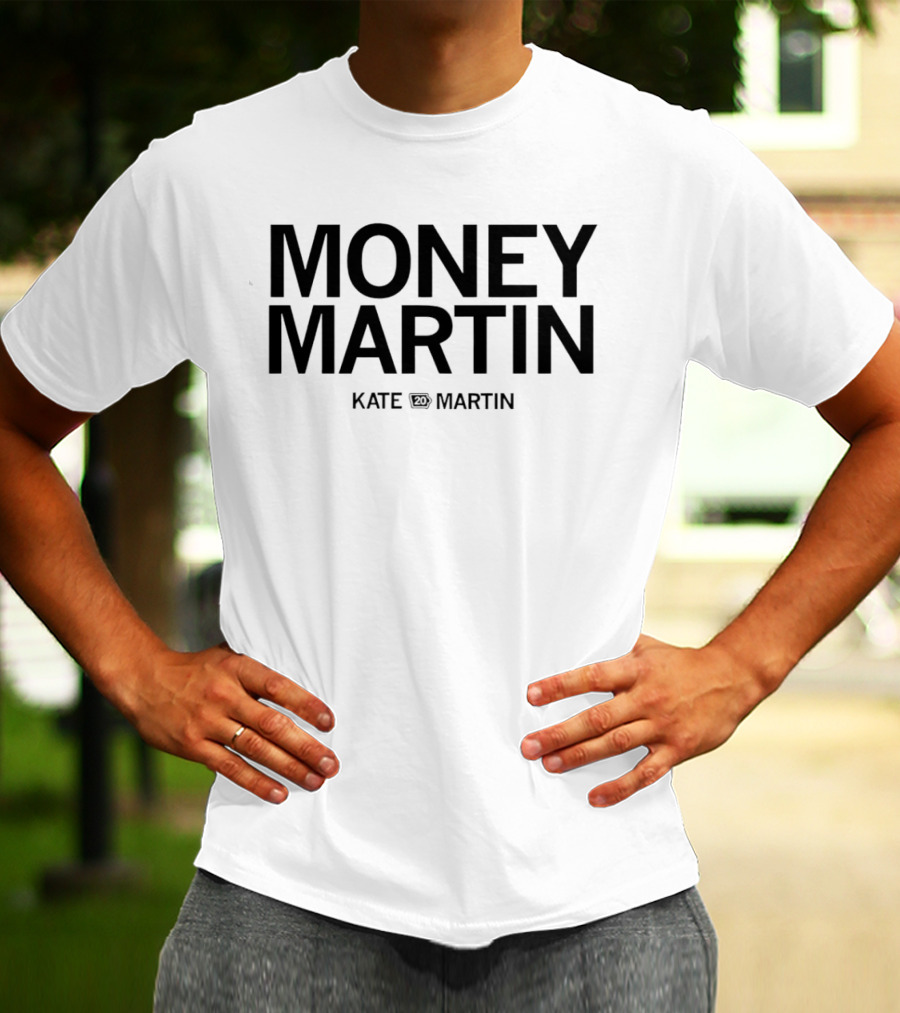 Money Martin Kate Crown Martin T-Shirt