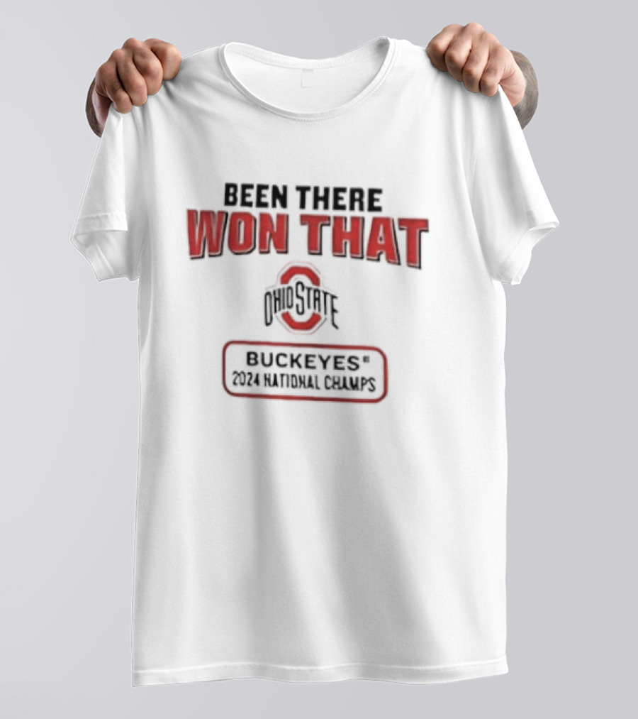 Ohio State Buckeyes Been There Won That 2024 National Champs T-Shirt